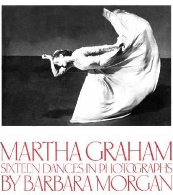 Martha Graham, sixteen dances in photographs