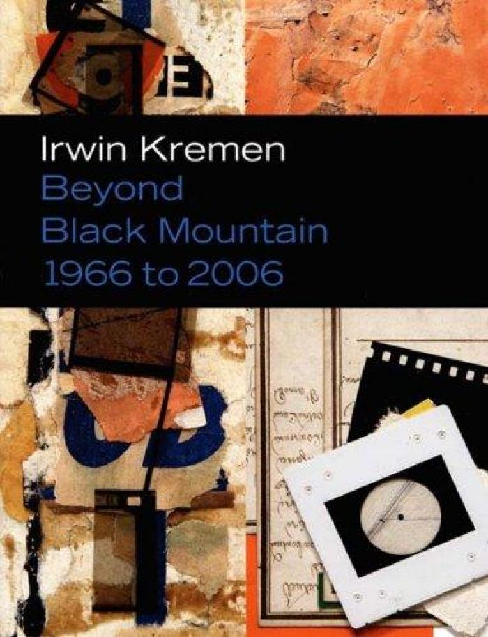 Irwin Kremen : beyond Black Mountain 1966-2006.