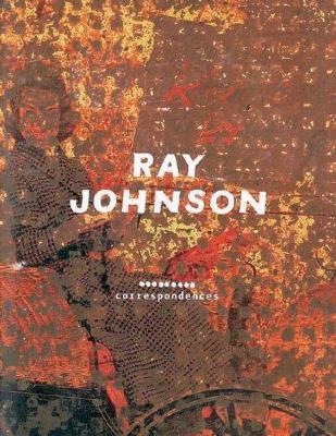 Ray Johnson : correspondences