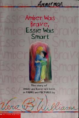 Amber was brave, Essie was smart : the story of Amber and Essie told here in poems and pictures