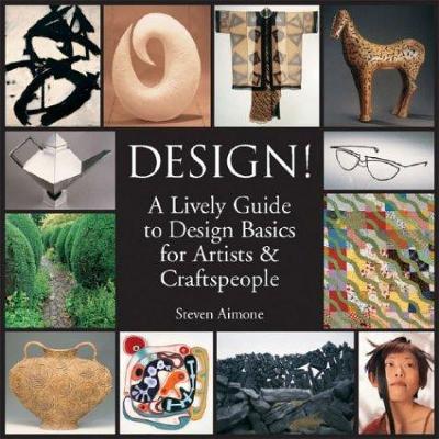 Design! : a lively guide to design basics for artists & craftspeople