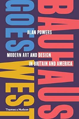 Bauhaus goes west : modern art and design in Britain and America