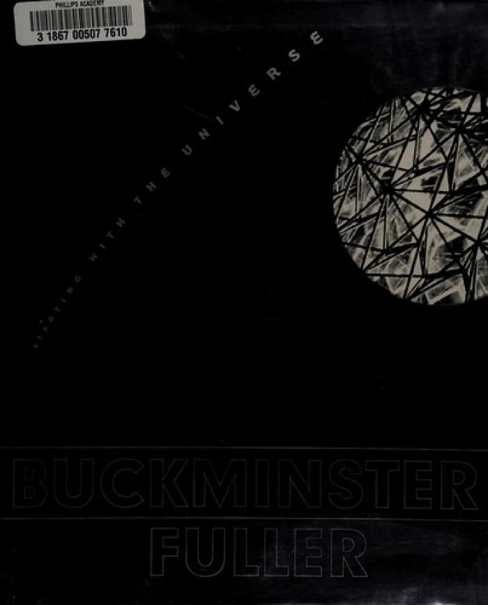 Buckminster Fuller: Starting with the Universe