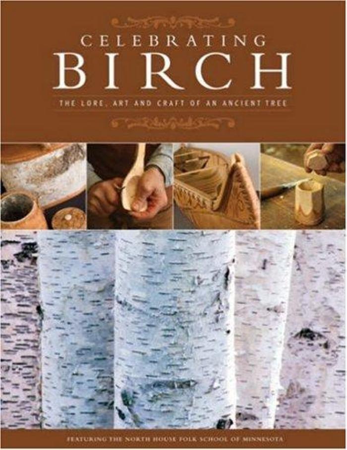 Celebrating birch: the lore, art and craft of an ancient tree