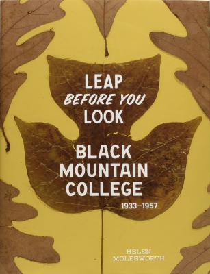 Leap before you look : Black Mountain College, 1933-1957