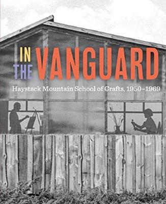In the vanguard : Haystack Mountain School of Crafts, 1950-1969