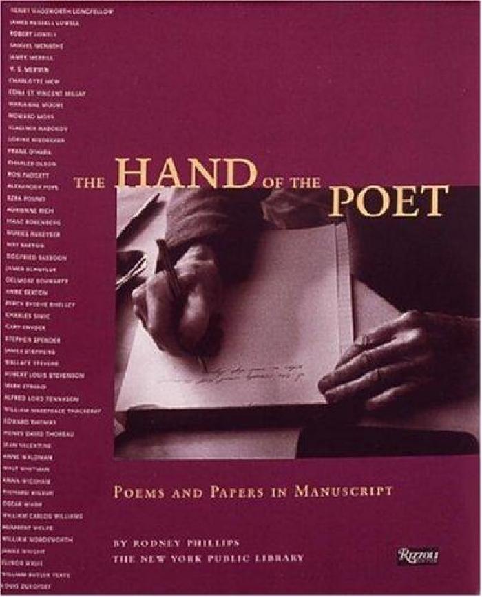 The hand of the poet : poems and papers in manuscript : the New York Public Library Henry W. and Albert A. Berg Collection of English and American Literature