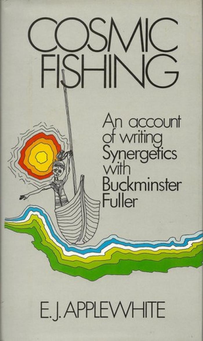 Cosmic fishing : an account of writing Synergetics with Buckminster Fuller