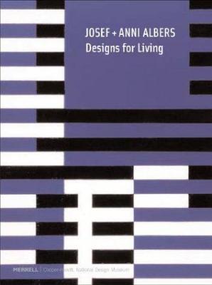 Josef + Anni Albers : designs for living