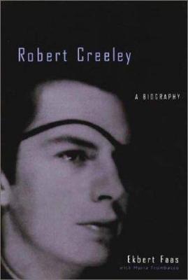 Robert Creeley : a biography : including excerpts from the memoirs and 1944 diary of the poet's first wife, Ann MacKinnon