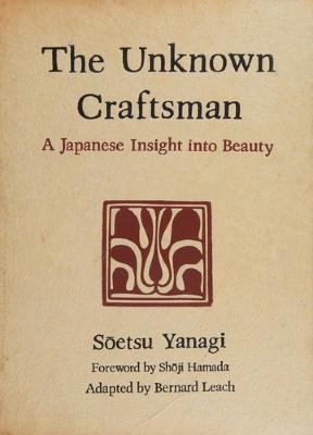 The unknown craftsman : a Japanese insight into beauty