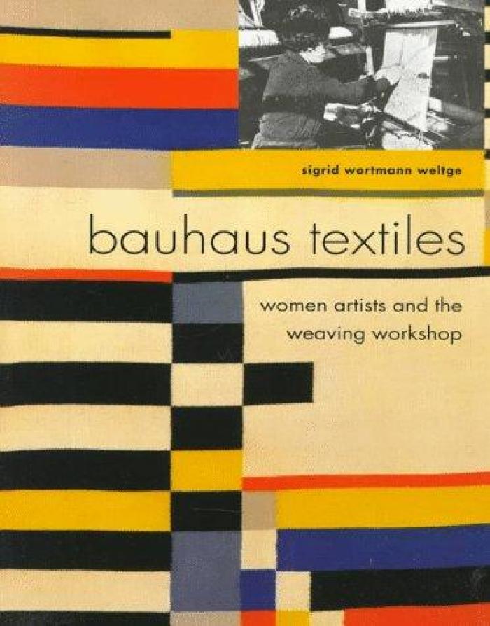Bauhaus textiles : women artists and the weaving workshop