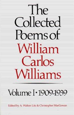 The collected poems of William Carlos Williams (volume I, 1909-1939)
