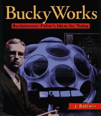 BuckyWorks : Buckminster Fuller's ideas for today