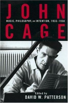 John Cage : music, philosophy, and intention, 1933-1950