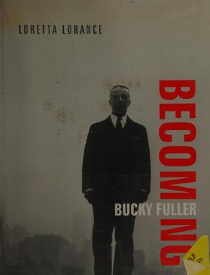 Becoming Bucky Fuller