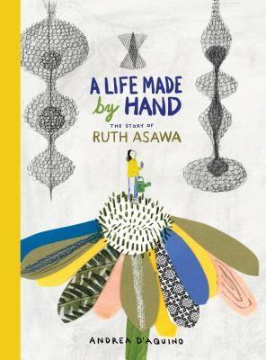 A life made by hand : the story of Ruth Asawa