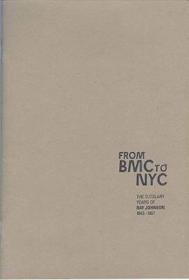 From BMC to NYC : the tutelary years of Ray Johnson 1943-1967