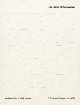 Prints of Anni Albers : a catalogue raisonné, 1963-1984