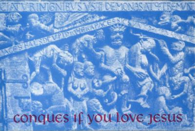 Bumper-Sticker Jubilation for Those Conversant With Both Redneck Lingo & The Glories of the Tympanum of the Pilgrimage Church of Sainte Foix at Conques (Aveyron): Conques If You Love Jesus