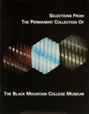 Selections from the permanent collection of The Black Mountain College Museum, Belk Gallery / Chelsea Gallery, Western Carolina University, 30 September - 28 October 1998