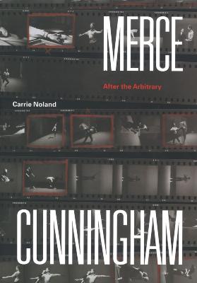 Merce Cunningham : after the arbitrary