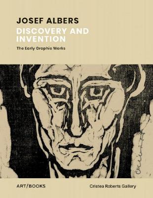 Josef Albers : discovery and invention : the early graphic works