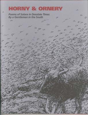 Horny & ornery : poems of solace in desolate times by a gentleman in the South avec un petit prelude par James Laughlin