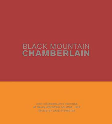 Black Mountain Chamberlain: John Chamberlain’s Writings at Black Mountain College, 1955