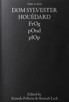 Dom Sylvester Houédard: FrOg pOnd plOp (Faith in Arts Volume 6)