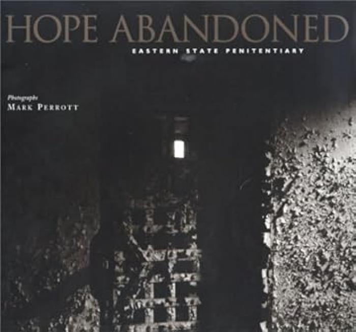 Hope abandoned: Eastern State Penitentiary