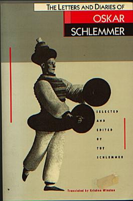 The Letters and Diaries of Oskar Schlemmer
