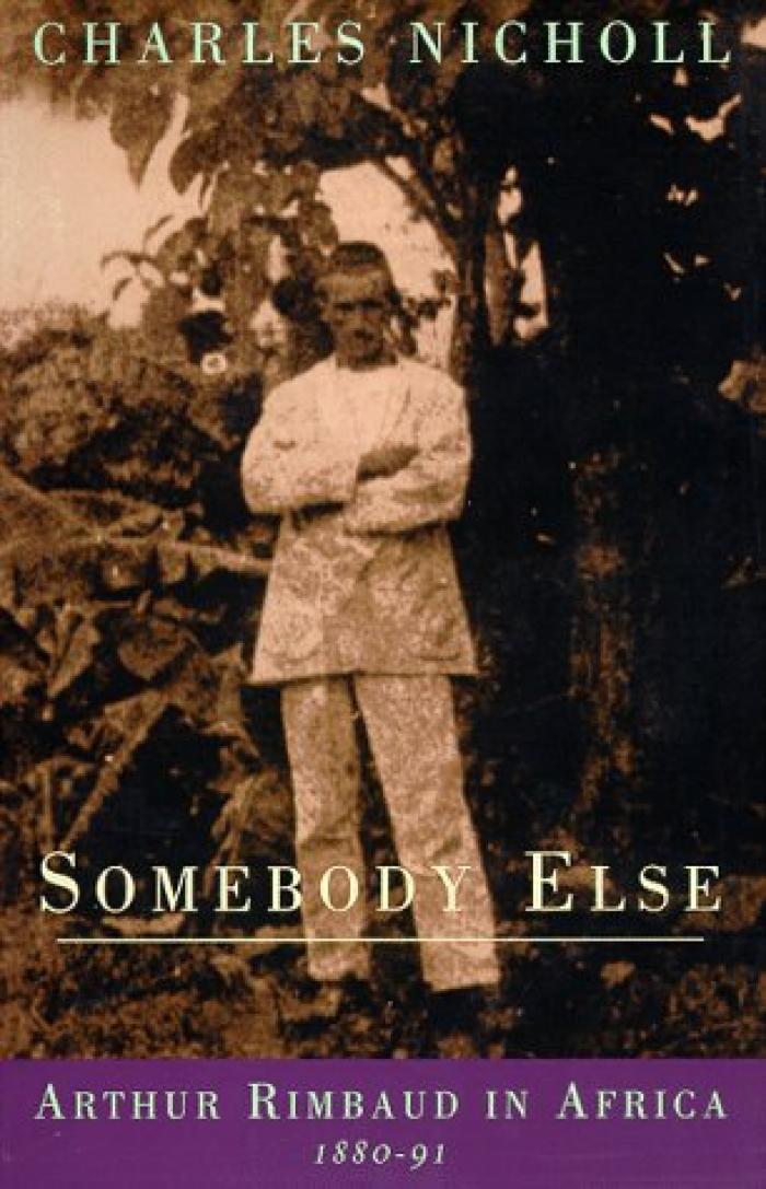 Somebody else : Arthur Rimbaud in Africa, 1880-91