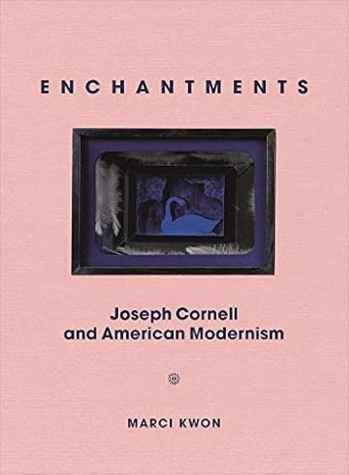 Enchantments : Joseph Cornell and American modernism