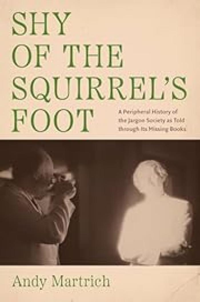 Shy of the Squirrel's Foot: A Peripheral History of the Jargon Society as Told through Its Missing Books