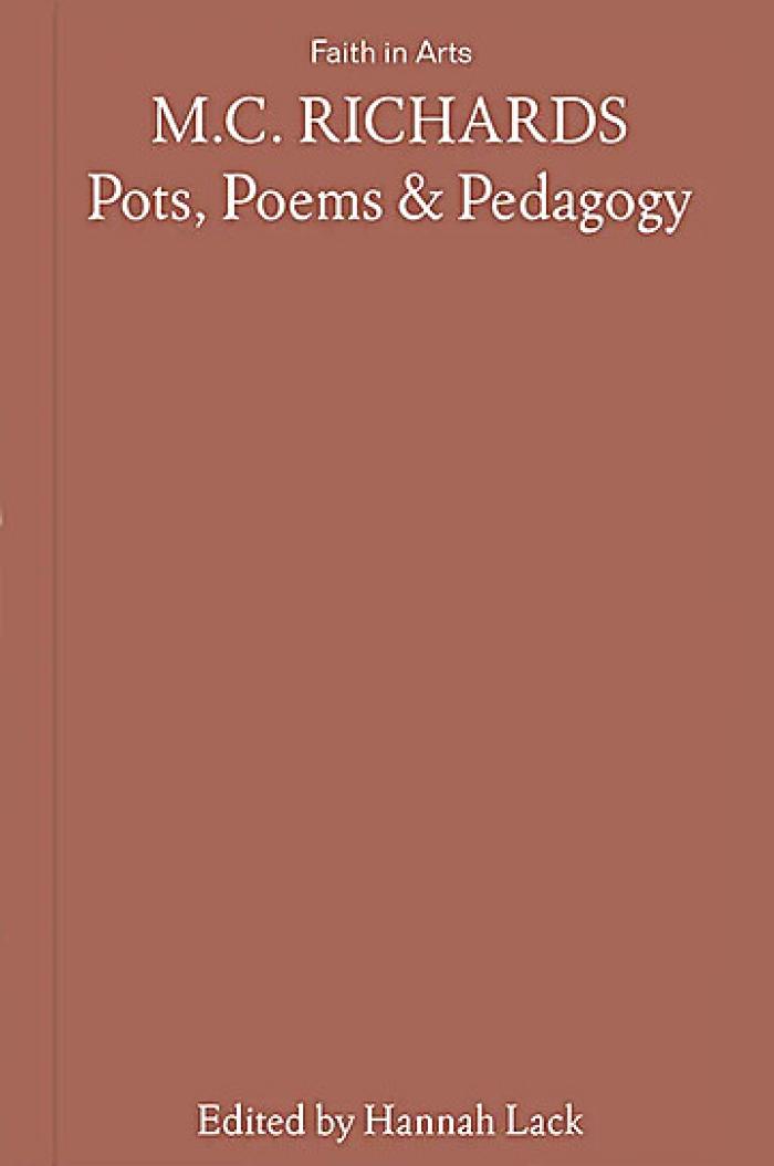 M.C. Richards : pots, poems & pedagogy