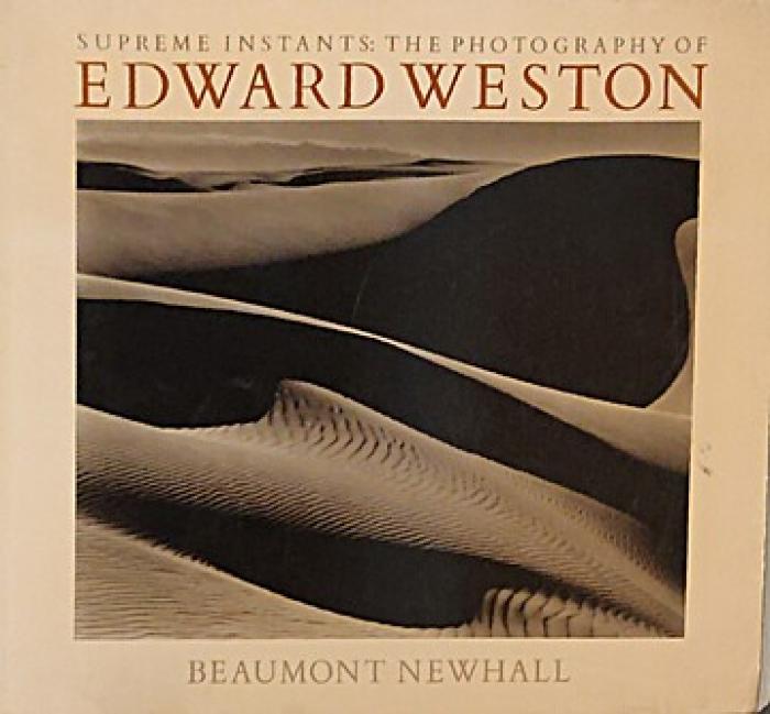 Supreme instants : the photography of Edward Weston