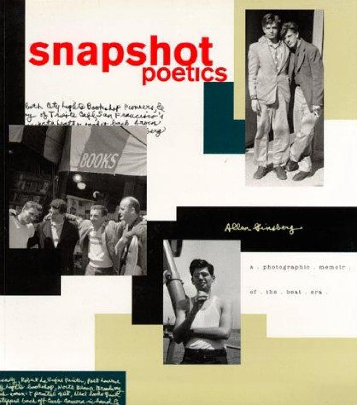 Snapshot poetics : a photographic memoir of the Beat era